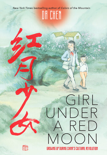 Girl Under A Red Moon Growing Up During Chinas Cultural Revolution Da Chen