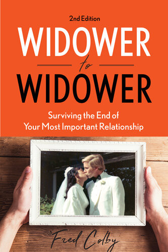 Widower To Widower Surviving The End Of Your Most Important Relationship Fred Colby