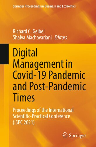Digital Management In Covid19 Pandemic And Postpandemic Times Proceedings Of The International Scientificpractical Conference Ispc 2021 Richard C Geibel