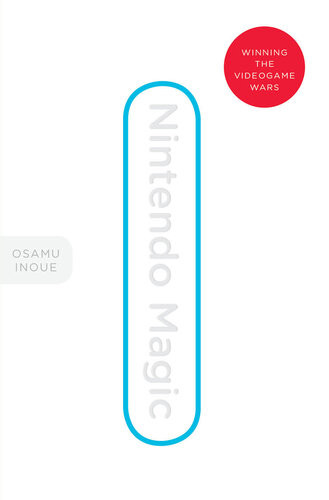 Nintendo Magic Winning The Videogame Wars Osamu Inoue