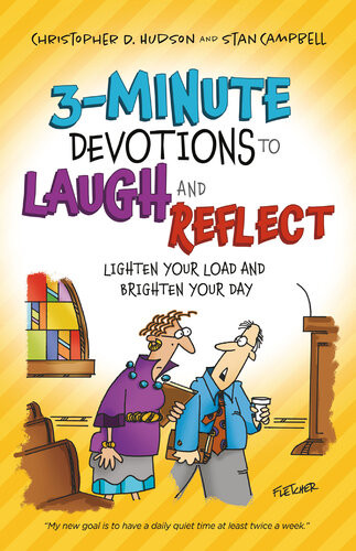 3minute Devotions To Laugh And Reflect Lighten Your Load And Brighten Your Day Christopher D Hudson Stan Campbell