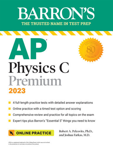 Ap Physics C Premium 2023 4 Practice Tests Comprehensive Review Online Practice Robert A Pelcovits Joshua Farkas