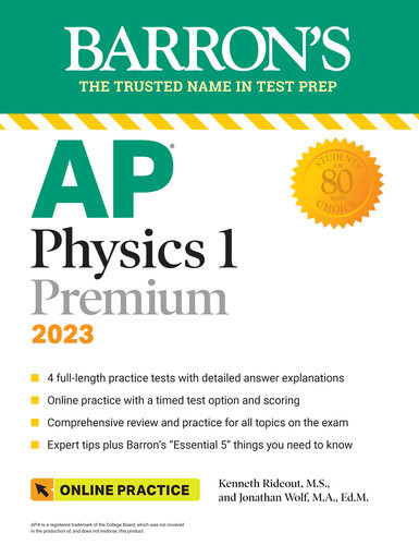 Ap Physics 1 Premium 2023 4 Practice Tests Comprehensive Review Online Practice Kenneth Rideout Jonathan Wolf