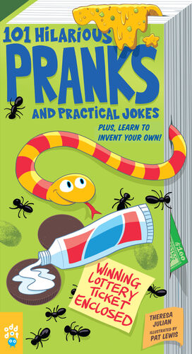 101 Hilarious Pranks And Practical Jokes Plus Learn To Invent Your Own Theresa Julian