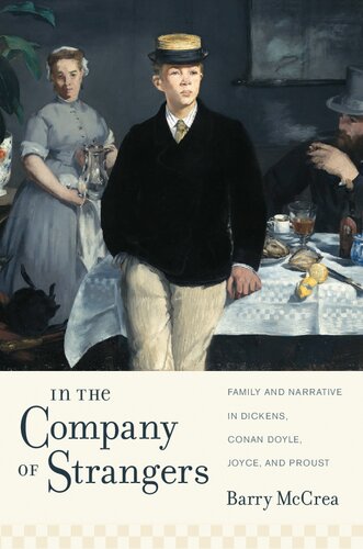 In The Company Of Strangers Family And Narrative In Dickens Conan Doyle Joyce And Proust Modernist Latitudes Barry Mccrea