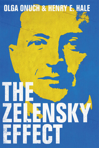 The Zelensky Effect Olga Onuch Henry E Hale