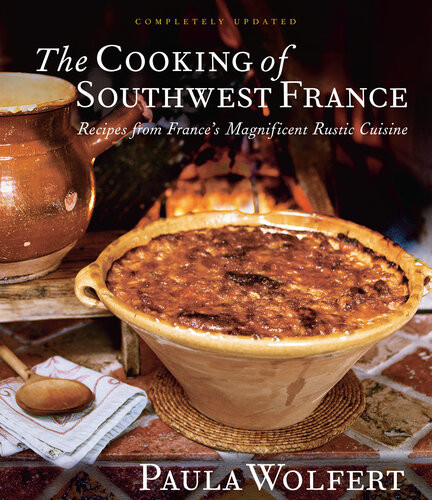 The Cooking Of Southwest France Recipes From Frances Magnificient Rustic Cuisine Paula Wolfert