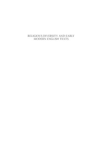 Religious Diversity And Early Modern English Texts Catholic Judaic Feminist And Secular Dimensions Arthur F Marotti Chanita Goodblatt Phebe Jensen Lowell Gallagher Avraham Oz Achsah Guibbory Anne Lake Prescott Elliott M Simon Noam Flinker Yaakov Mascetti Jeanne Shami Noam Reisner Sanford Budick
