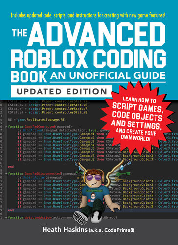 The Advanced Roblox Coding Book An Unofficial Guide Updated Edition Learn How To Script Games Code Objects And Settings And Create Your Own World Heath Haskins