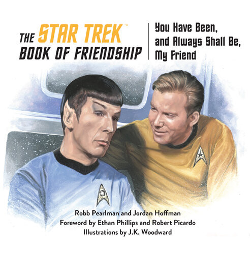 The Star Trek Book Of Friendship You Have Been And Always Shall Be My Friend Robb Pearlman Jordan Hoffman
