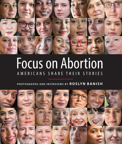 Focus On Abortion Americans Share Their Stories Roslyn Banish