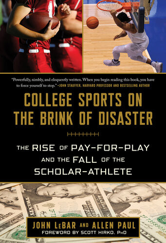 College Sports On The Brink Of Disaster The Rise Of Payforplay And The Fall Of The Scholarathlete John Lebar Allen Paul