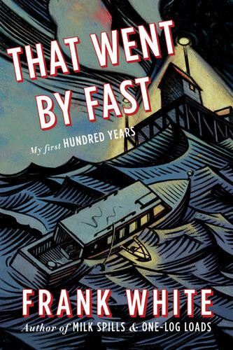 That Went By Fast My First Hundred Years Frank White