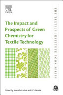 The Impact And Prospects Of Green Chemistry For Textile Technology Shahid Ulislam Bhupendra Singh Butola