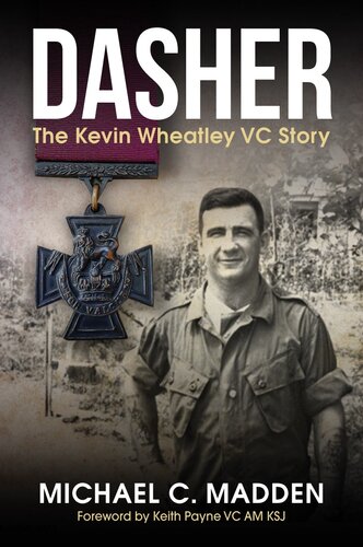 Dasher The Kevin Wheatley Vc Story Michael C Madden