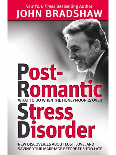 Postromantic Stress Disorder What To Do When The Honeymoon Is Over John Bradshaw