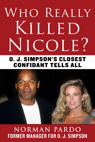 Who Really Killed Nicole O J Simpsons Closest Confidant Tells All Norman Pardo
