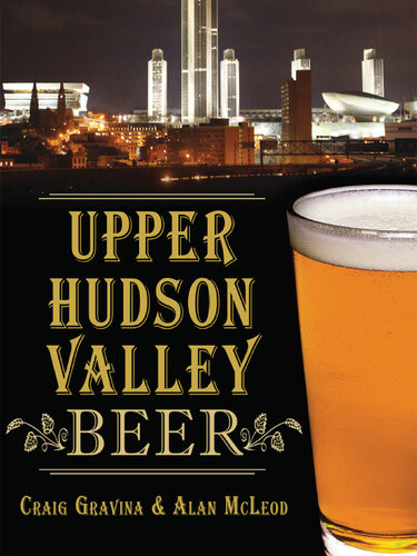 Upper Hudson Valley Beer Craig Gravina Alan Mcleod
