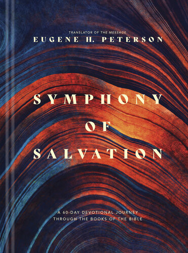 Symphony Of Salvation A 60day Devotional Journey Through The Books Of The Bible Eugene H Peterson