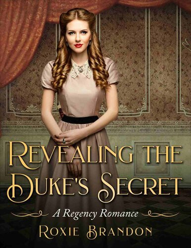 Revealing The Dukes Secret A Regency Romance Roxie Brandon