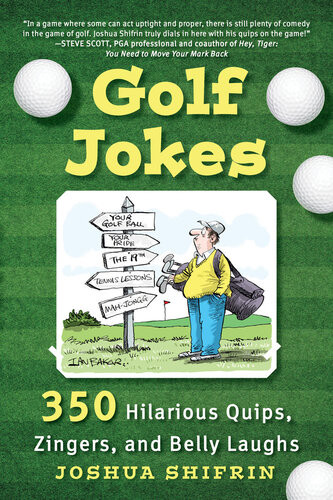 Golf Jokes 350 Hilarious Quips Zingers And Belly Laughs Joshua Shifrin