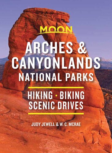 Moon Arches Canyonlands National Parks Hiking Biking Scenic Drives 3rd Edition Judy Jewell W C Mcrae