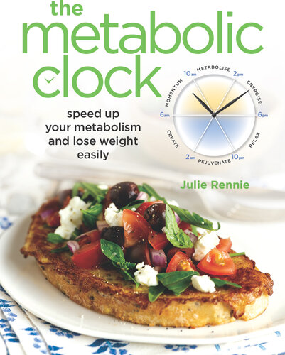 The Metabolic Clock Speed Up Your Metabolism And Lose Weight Easily Julie Rennie
