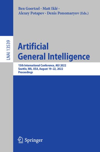 Artificial General Intelligence 15th International Conference Agi 2022 Seattle Wa Usa August 1922 2022 Proceedings Ben Goertzel