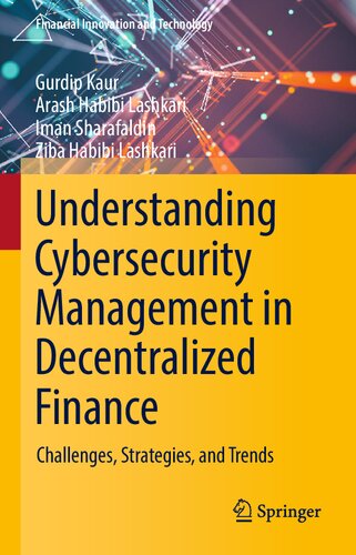 Understanding Cybersecurity Management In Decentralized Finance Challenges Strategies And Trends Gurdip Kaur