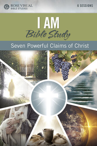 I Am Bible Study Seven Powerful Claims Of Christ Rose Publishing