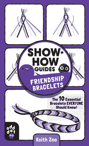 Showhow Guides Friendship Bracelets The 10 Essential Bracelets Everyone Should Know Keith Zoo Odd Dot