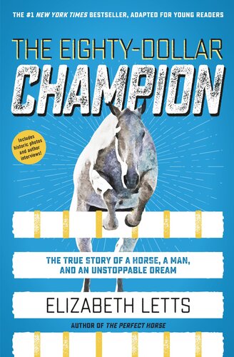 The Eightydollar Champion Adapted For Young Readers The True Story Of A Horse A Man And An Unstoppable Dream Elizabeth Letts