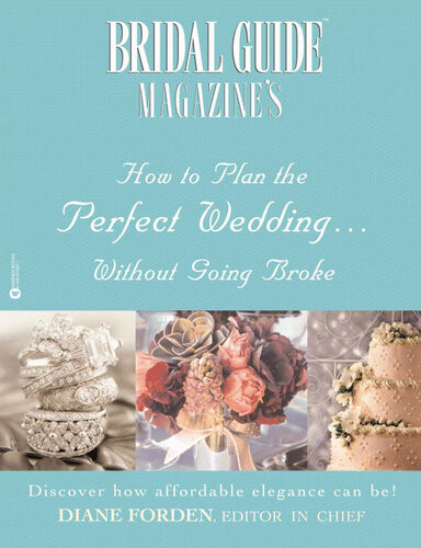 Bridal Guide Magazines How To Plan The Perfect Wedding Without Going Broke Diane Forden