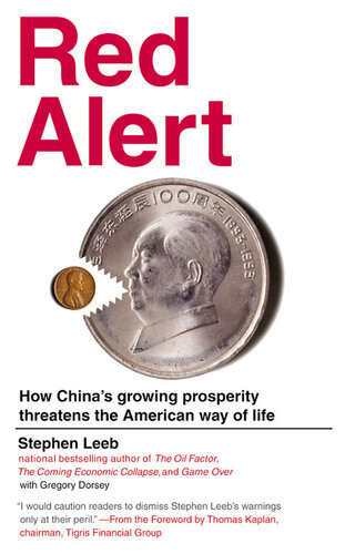 Red Alert How Chinas Growing Prosperity Threatens The American Way Of Life Stephen Leeb Gregory Dorsey