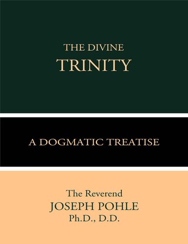 The Divine Trinity A Dogmatic Treatise Joseph Pohle