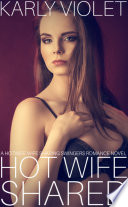 Hot Wife Shareda Hotwife Wife Sharing Swingers Romance Novel Karly Violet