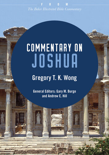 Commentary On Joshua From The Baker Illustrated Bible Commentary Gregory T K Wong
