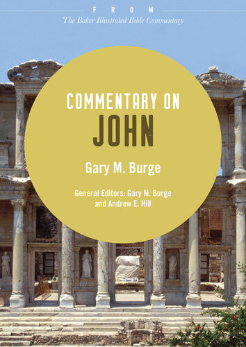Commentary On John From The Baker Illustrated Bible Commentary Gary M Burge