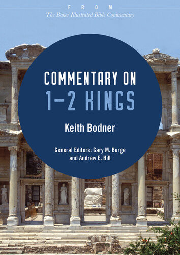 Commentary On 12 Kings From The Baker Illustrated Bible Commentary Keith Bodner