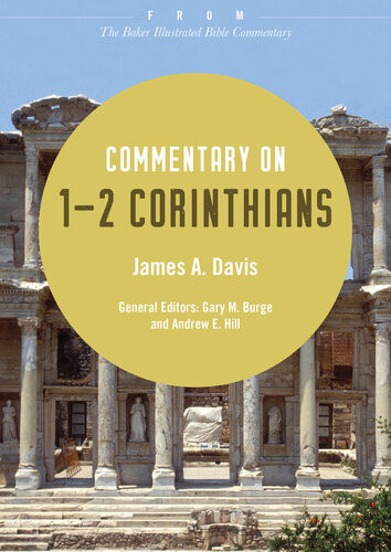 Commentary On 12 Corinthians From The Baker Illustrated Bible Commentary James A Davis