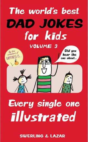 The Worlds Best Dad Jokes For Kids Volume 3 Every Single One Illustrated Lisa Swerling Ralph Lazar