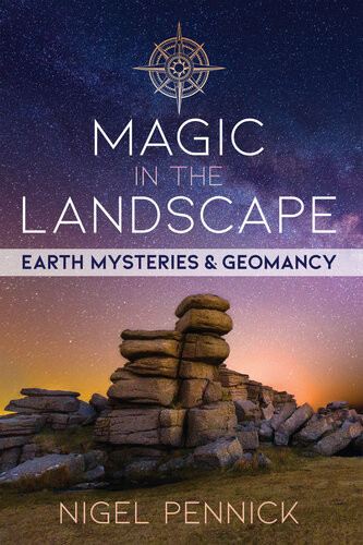 Magic In The Landscape Earth Mysteries And Geomancy Nigel Pennick
