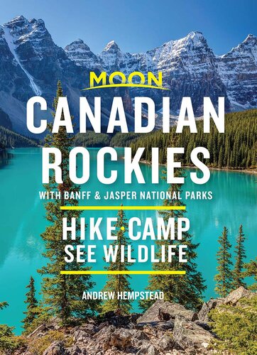 Moon Canadian Rockies With Banff Jasper National Parks Hike Camp See Wildlife 10th Edition Andrew Hempstead