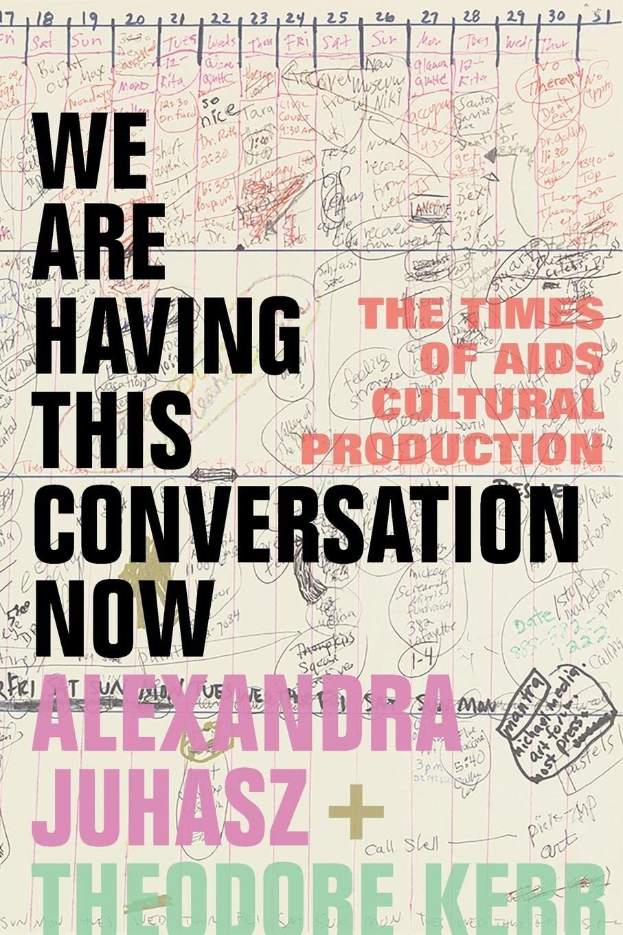 We Are Having This Conversation Now The Times Of Aids Cultural Production 1st Edition Alexandra Juhasz