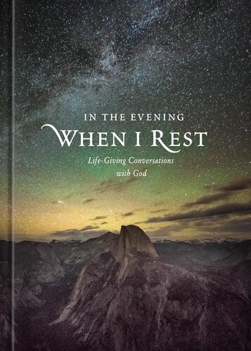 In The Evening When I Rest Lifegiving Conversations With God Ronald A Beers Katherine J Butler Amy Mason
