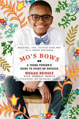 Mos Bows A Young Persons Guide To Startup Success Moziah Bridges
