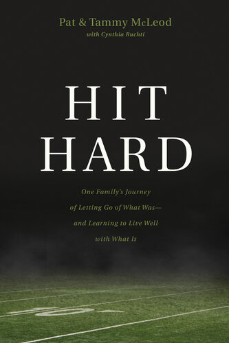 Hit Hard One Familys Journey Of Letting Go Of What Wasand Learning To Live Well With What Is Pat Mcleod Tammy Mcleod Cynthia Ruchti