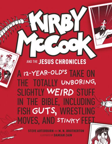 Kirby Mccook And The Jesus Chronicles A 12yearolds Take On The Totally Unboring Slightly Weird Stuff In The Bible Including Fish Guts Wrestling Moves And Stinky Feet Stephen Arterburn M Ed Mn Brotherton