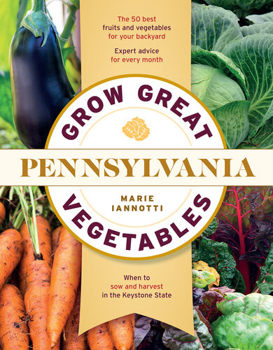 Grow Great Vegetables In Pennsylvania Marie Iannotti
