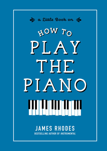 How To Play The Piano Enh James Rhodes